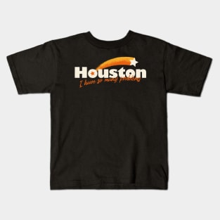 Houston I have So Many Problems Kids T-Shirt